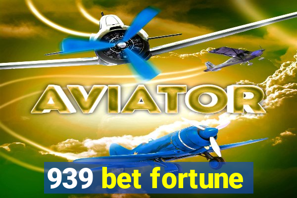 939 bet fortune